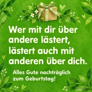 Geschenk zwischen grünen Blättern, Spruch über Lästern, Alles Gute nachträglich zum Geburtstag!