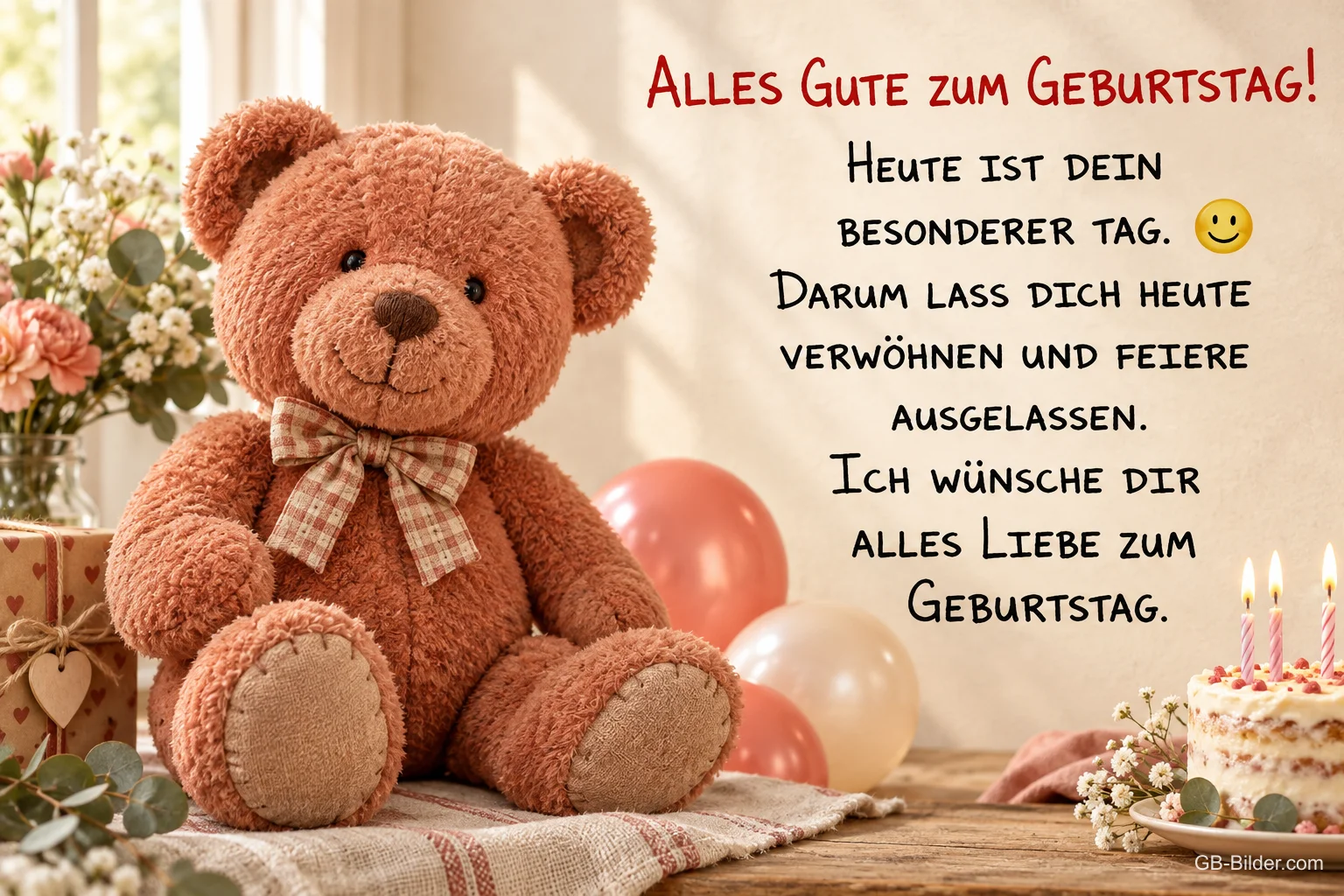 Teddybär mit Schleife neben Luftballons und Torte, Text: Alles Gute zum Geburtstag! Heute ist dein besonderer Tag. Darum lass dich heute verwöhnen und feiere ausgelassen. Ich wünsche dir alles Liebe zum Geburtstag.