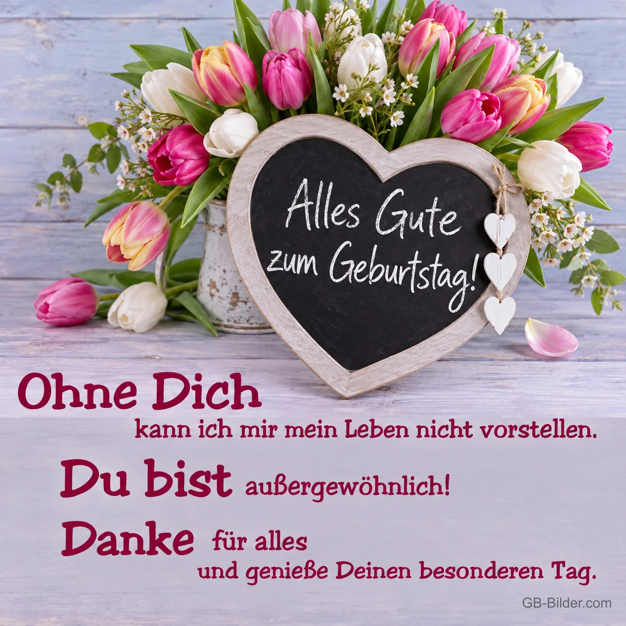 Tulpen in einem Topf mit herzförmiger Kreidetafel, Text: Alles Gute zum Geburtstag! Ohne Dich kann ich mir mein Leben nicht vorstellen. Du bist außergewöhnlich! Danke für alles und genieße Deinen besonderen Tag.