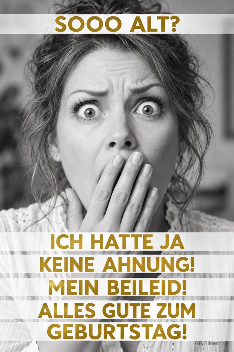 Schwarz-weißes Foto einer Frau, die sich erschrocken die Hand vor den Mund hält, Text: SOOO ALT? ICH HATTE JA KEINE AHNUNG! MEIN BEILEID! ALLES GUTE ZUM GEBURTSTAG!