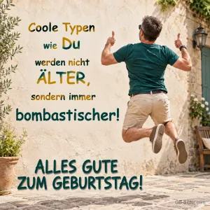 Mann springt mit erhobenen Daumen in einer Gasse, Text: Coole Typen wie Du werden nicht ÄLTER, sondern immer bombastischer! ALLES GUTE ZUM GEBURTSTAG!