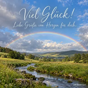 Regenbogen über einem grünen Tal, Text: Viel Glück! Liebe Grüße von Herzen für dich.