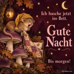 Maus mit Zipfelmütze gähnt auf einem Pilz unter der Mondsichel, Text: Ich husche jetzt ins Bett. Gute Nacht – Bis morgen!