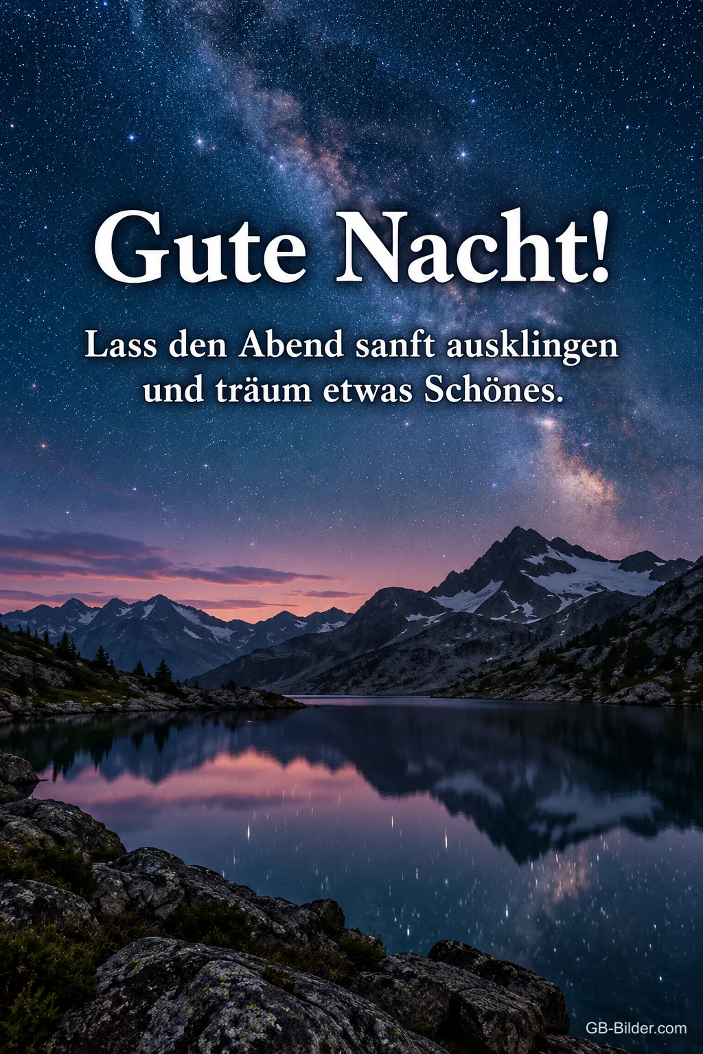Milchstraße über einem Bergsee, Text: Gute Nacht! Lass den Abend sanft ausklingen und träum etwas Schönes.