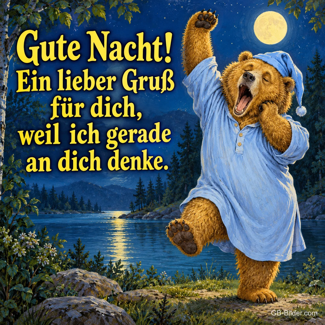 Bär im Nachthemd mit Schlafmütze gähnt und streckt sich am See bei Vollmond, Text: Gute Nacht! Ein lieber Gruß für dich, weil ich gerade an dich denke.