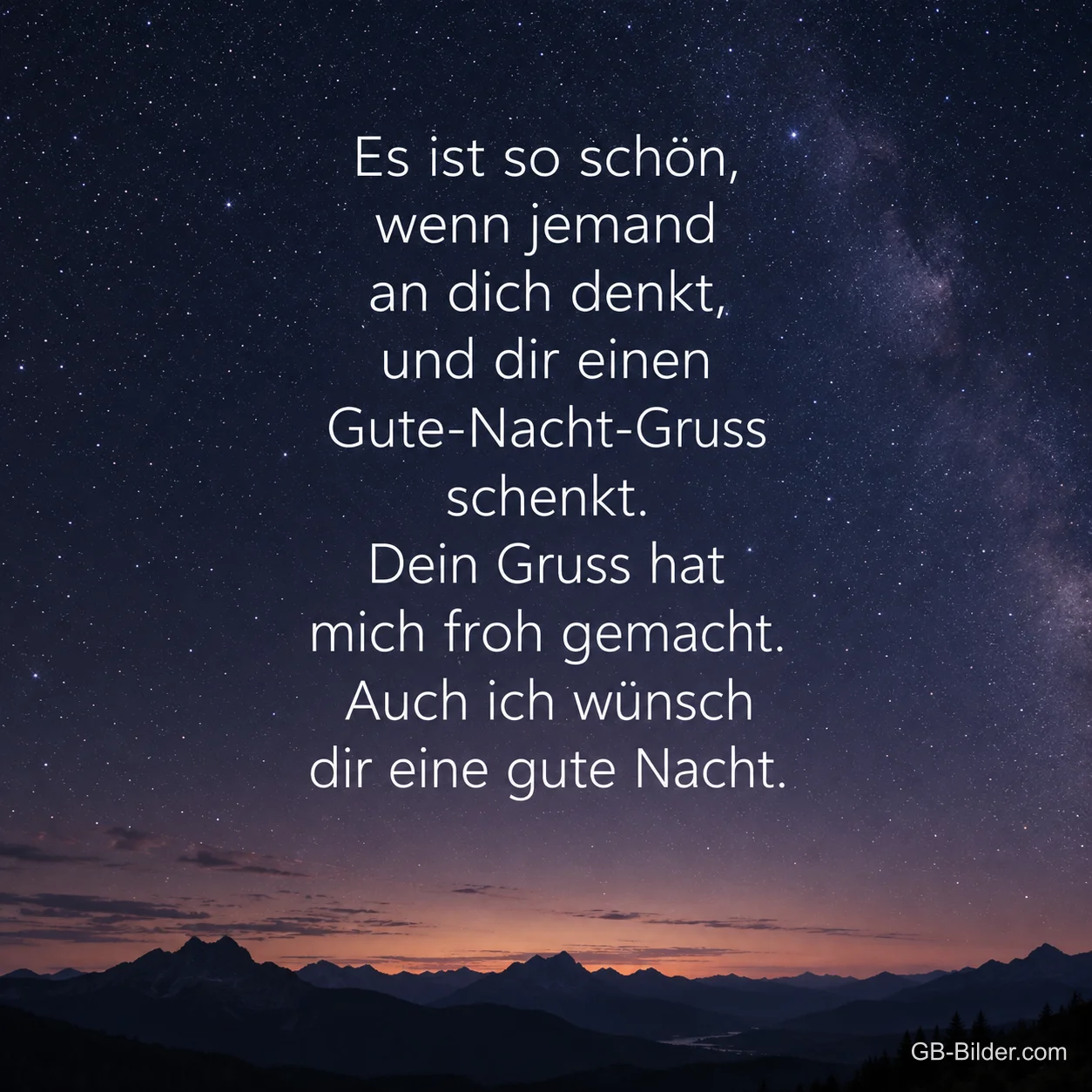 Milchstraße über Bergen, Text: Es ist so schön, wenn jemand an dich denkt, und dir einen Gute-Nacht-G
