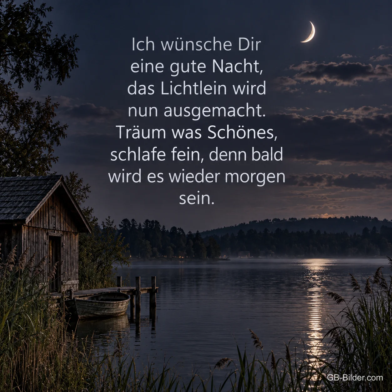 Bootssteg im Mondschein, Text: Ich wünsche Dir eine gute Nacht, das Lichtlein wird nun ausgemacht
