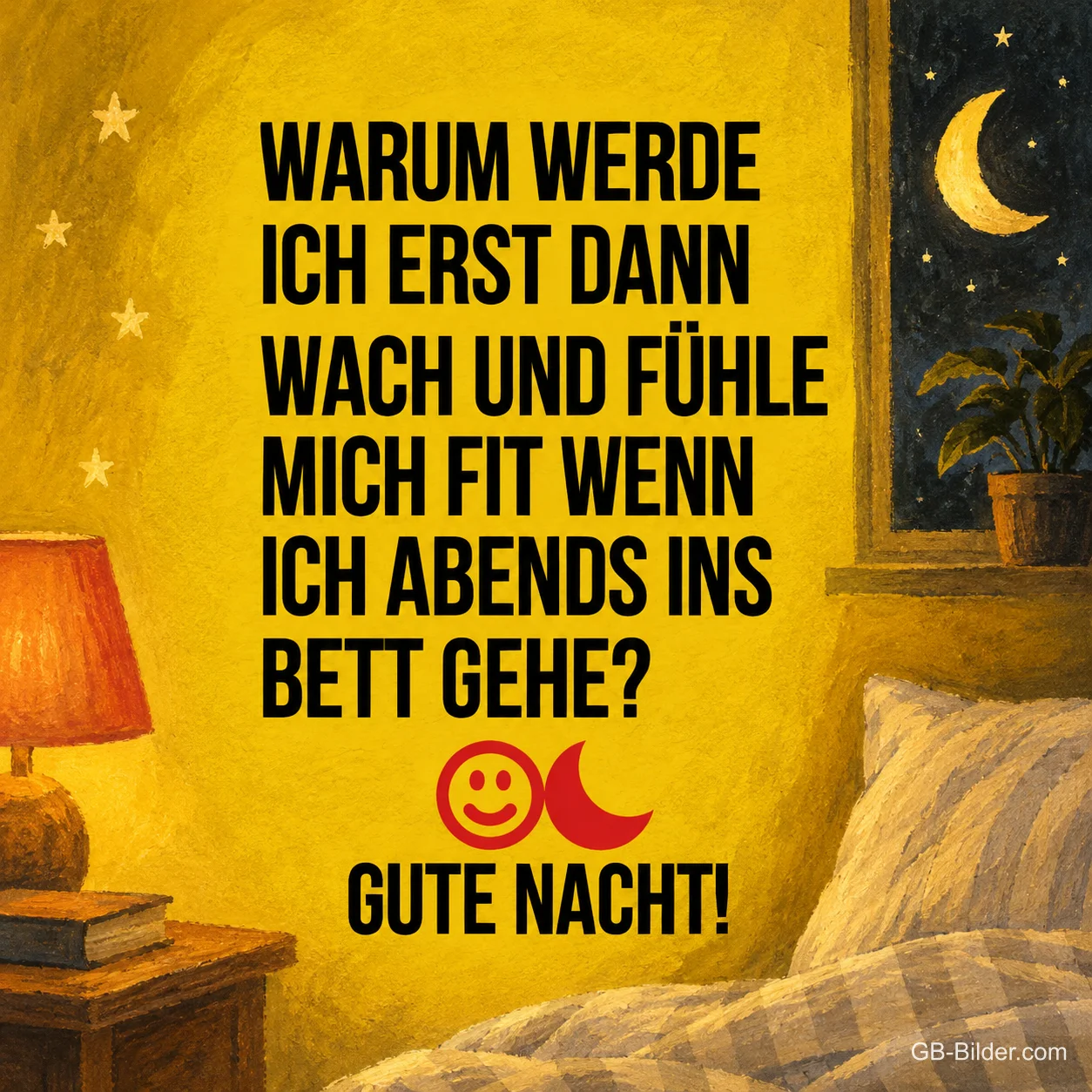 Gelbes Schlafzimmer mit Mondsichel, lustiger Spruch: Warum werde ich erst abends wach? Gute Nacht!