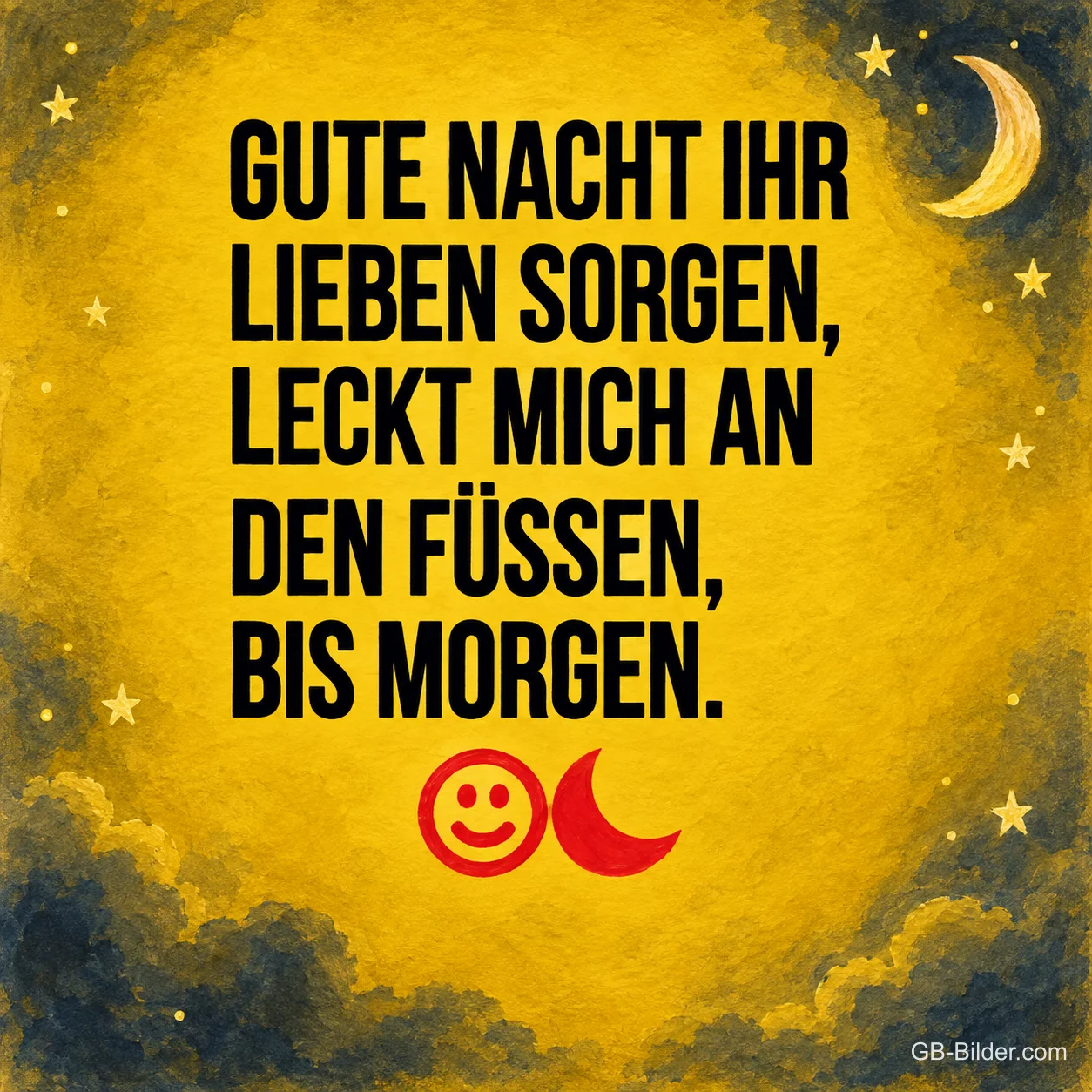 Schwarze Schrift auf gelbem Grund, lustiger Spruch: Gute Nacht ihr lieben Sorgen, bis morgen.