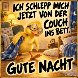 Küken mit Brille schleppt eine Decke vom Sofa ins Bett, Text: ICH SCHLEPP MICH JETZT VON DER COUCH INS BETT. GUTE NACHT