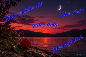 Rote Rose am See im Abendrot mit Mondsichel, Text: Ich schicke dir ganz liebe Abendgrüße – Gute Nacht!