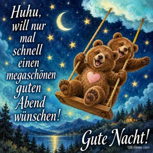 Zwei Bären schaukeln auf einer Schaukel unter dem Sternenhimmel, Text: Huhu, will nur mal schnell einen megaschönen guten Abend wünschen! Gute Nacht!
