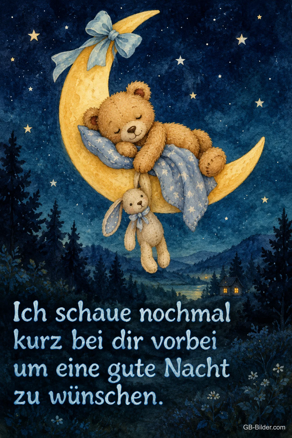 Teddybär auf der Mondsichel, Text: Ich schaue nochmal kurz bei dir vorbei um eine gute Nacht zu wünschen