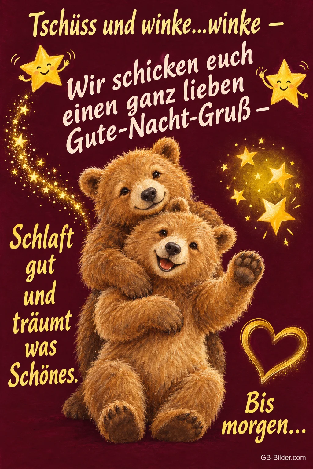 Zwei Bären umarmen sich, einer winkt, zwischen goldenen Sternen, Text: Tschüss und winke...winke – Wir schicken euch einen ganz lieben Gute-Nacht-Gruß – Schlaft gut und träumt was Schönes. Bis morgen...