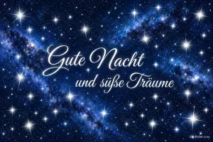 Milchstraße und funkelnde Sterne, Text: Gute Nacht und süße Träume