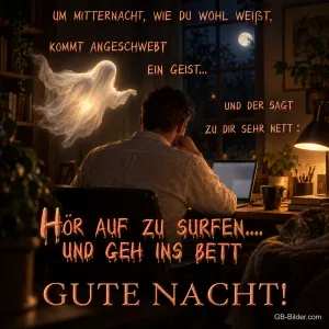 Freundlicher Geist schwebt über einem Mann am Laptop in der Nacht, Text: Um Mitternacht, wie du wohl weißt, kommt angeschwebt ein Geist… und der sagt zu dir sehr nett: Hör auf zu surfen… und geh ins Bett. Gute Nacht!