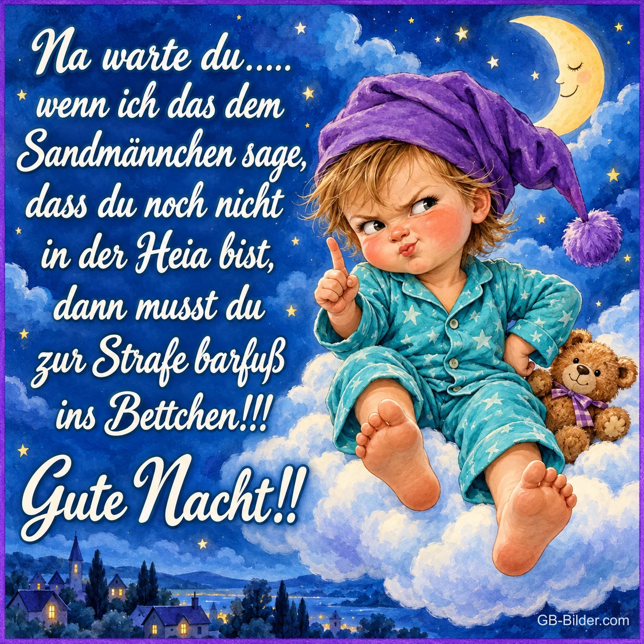 Kind mit Schlafmütze sitzt auf einer Wolke und hebt mahnend den Finger, Text: Na warte du….. wenn ich das dem Sandmännchen sage, dass du noch nicht in der Heia bist, dann musst du zur Strafe barfuß ins Bettchen!!! Gute Nacht!!