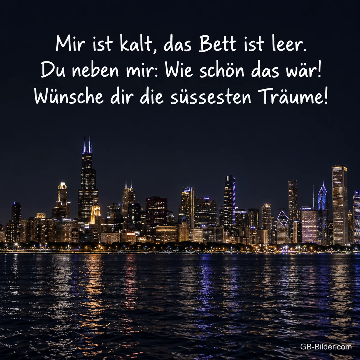 Beleuchtete Skyline einer Großstadt am Wasser bei Nacht, Text: Mir ist kalt, das Bett ist leer. Du neben mir: Wie schön das wär! Wünsche dir die süssesten Träume!