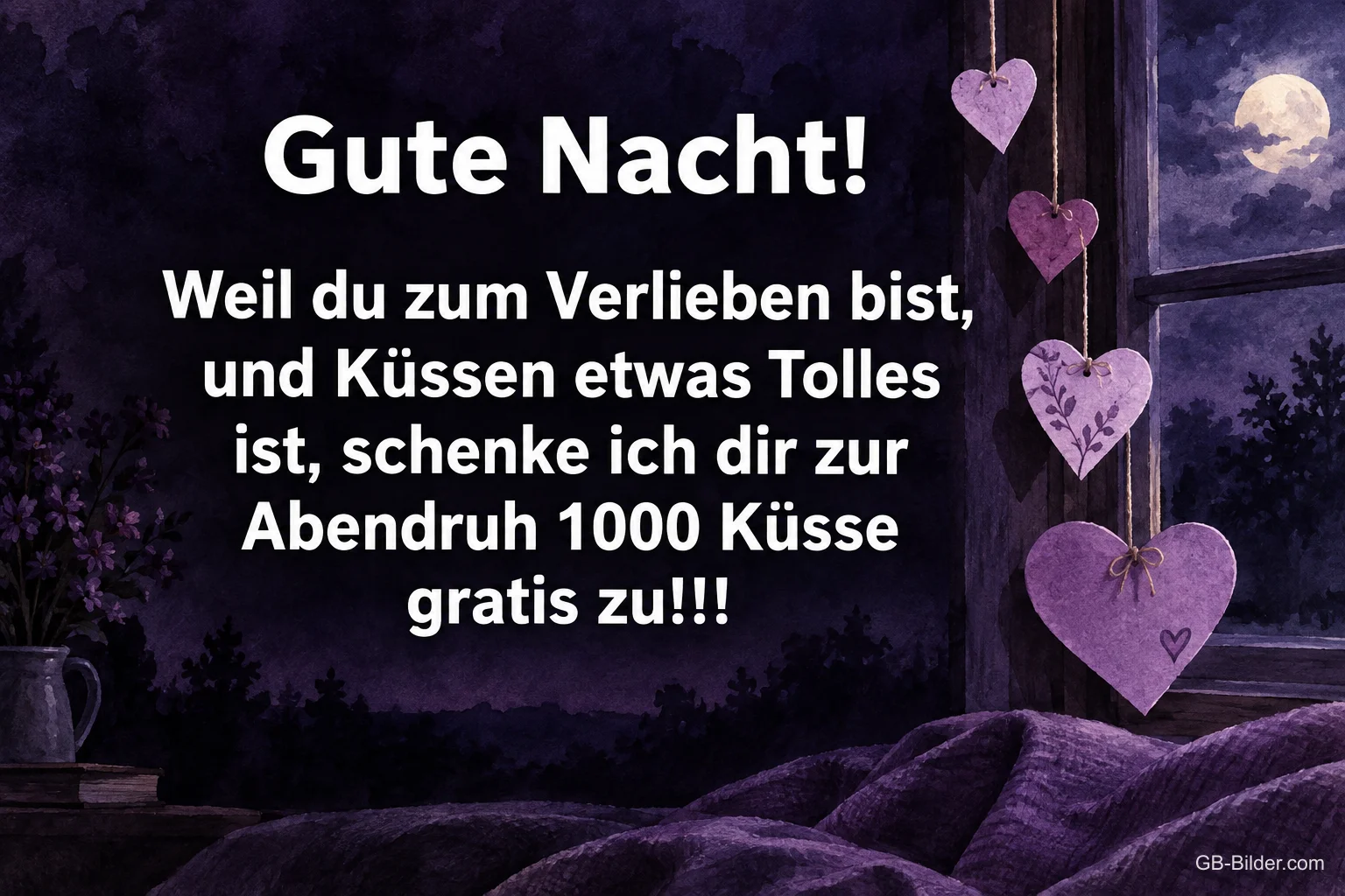 Lila Herzen hängen am Fenster bei Vollmond, Text: Gute Nacht! Weil du zum Verlieben bist, und Küssen etwas Tolles ist, schenke ich dir zur Abendruh 1000 Küsse gratis zu!!!