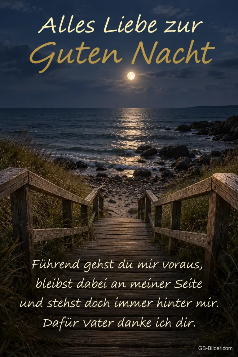 Holztreppe führt zum Strand bei Vollmond, Text: Alles Liebe zur Guten Nacht – Führend gehst du mir voraus, bleibst dabei an meiner Seite und stehst doch immer hinter mir. Dafür Vater danke ich dir.
