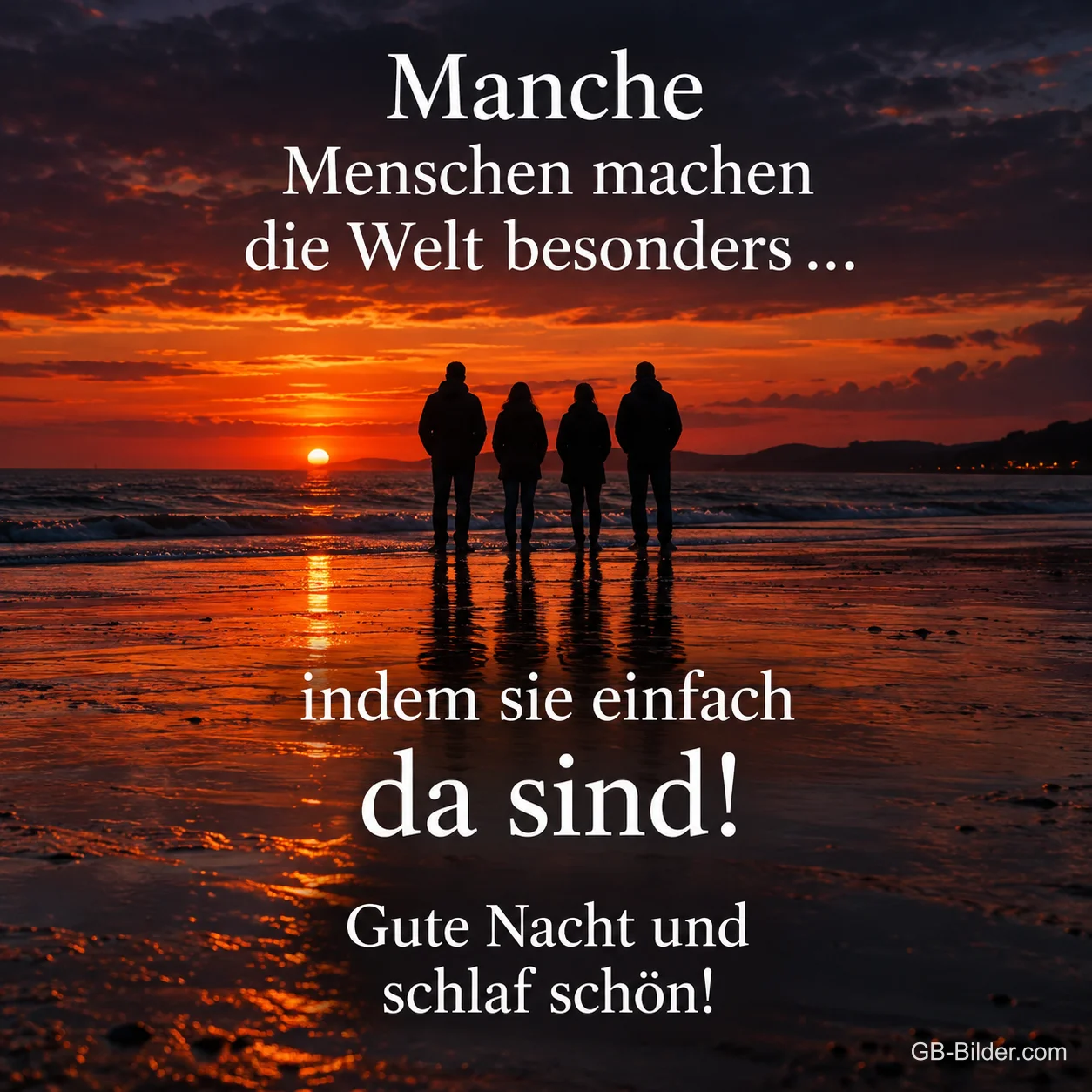 Vier Freunde stehen bei Sonnenuntergang am Meer, Text: Manche Menschen machen die Welt besonders … indem sie einfach da sind! Gute Nacht und schlaf schön!