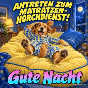 Hund im gestreiften Schlafanzug salutiert und lässt sich aufs Bett fallen, Text: ANTRETEN ZUM MATRATZEN-HORCHDIENST! Gute Nacht