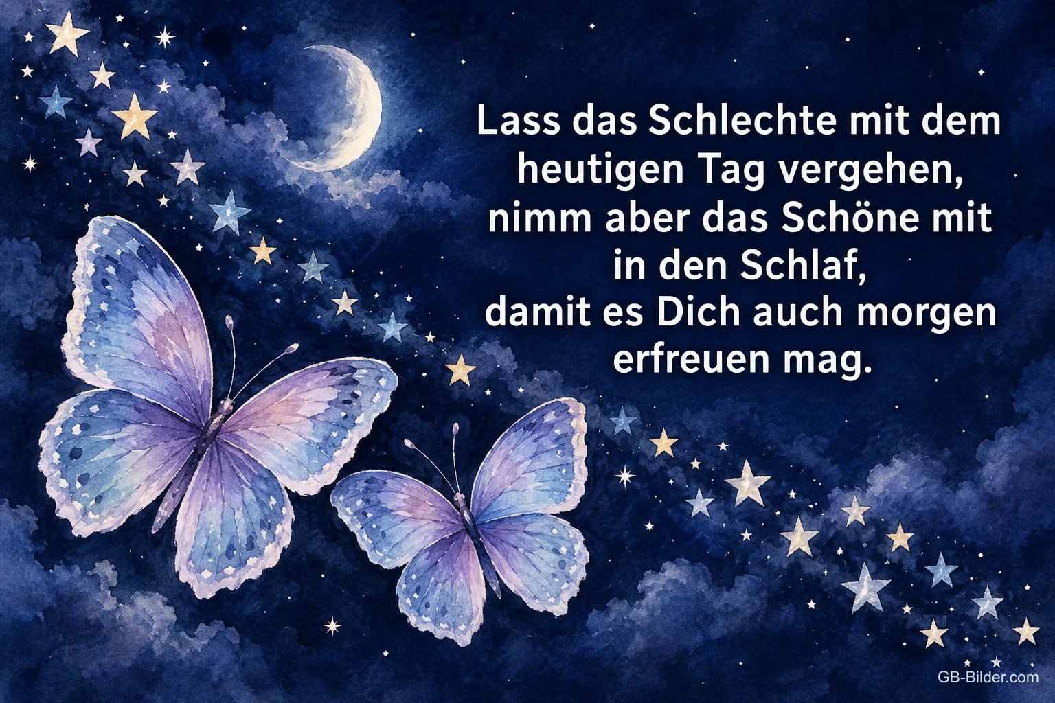 Leuchtende Schmetterlinge am Sternenhimmel, Text: Lass das Schlechte mit dem heutigen Tag vergehen, nimm aber das Schöne mit in den Schlaf