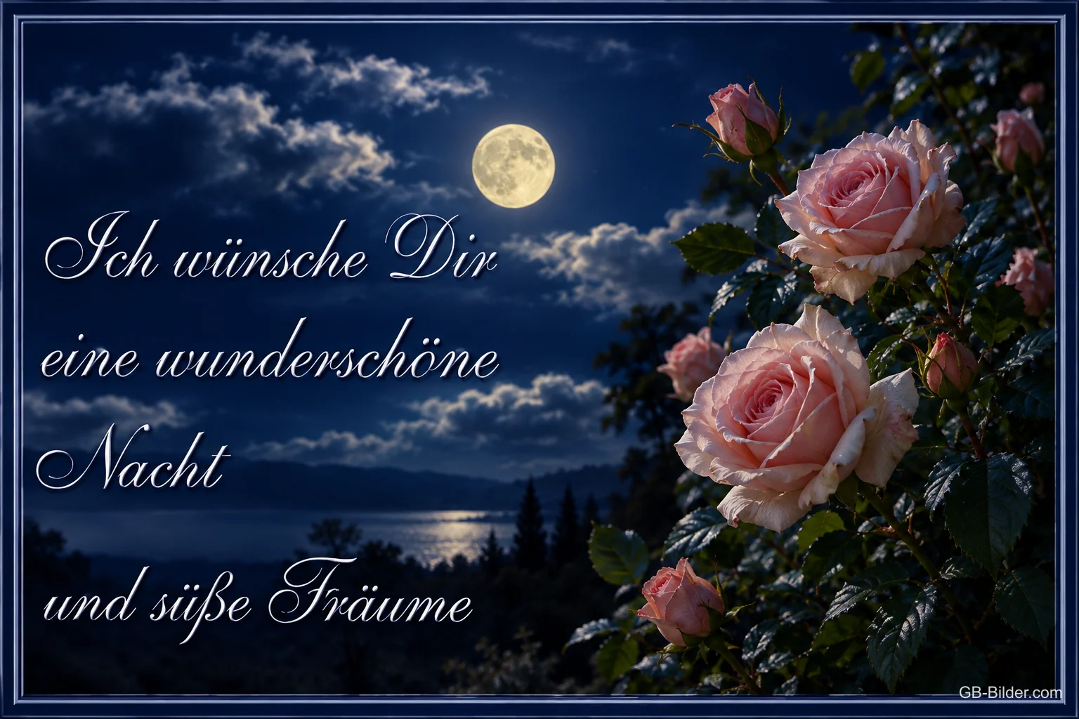 Rosa Rosen vor einem See im Vollmond, Text: Ich wünsche Dir eine wunderschöne Nacht und süße Träume