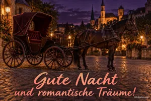 Pferdekutsche auf einem Altstadtplatz bei Nacht, Text: Gute Nacht und romantische Träume!
