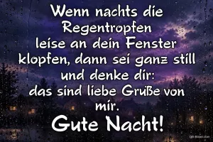 Regentropfen am Fenster bei Nacht, Gedicht: Wenn nachts die Regentropfen leise an dein Fenster klopfen. Gute Nacht!