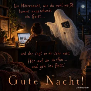 Geist hinter einer Person am Laptop bei Nacht, Gedicht: Hör auf zu surfen und geh ins Bett! Gute Nacht!