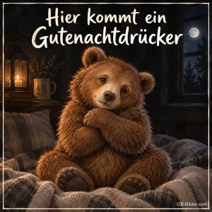 Brauner Bär sitzt mit verschränkten Armen auf einem Bett, Text: Hier kommt ein Gutenachtdrücker
