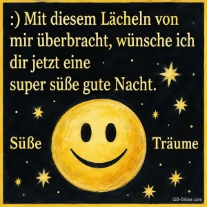 Gelbes lächelndes Gesicht zwischen Sternen, Text: :) Mit diesem Lächeln von mir überbracht, wünsche ich dir jetzt eine super süße gute Nacht. Süße Träume