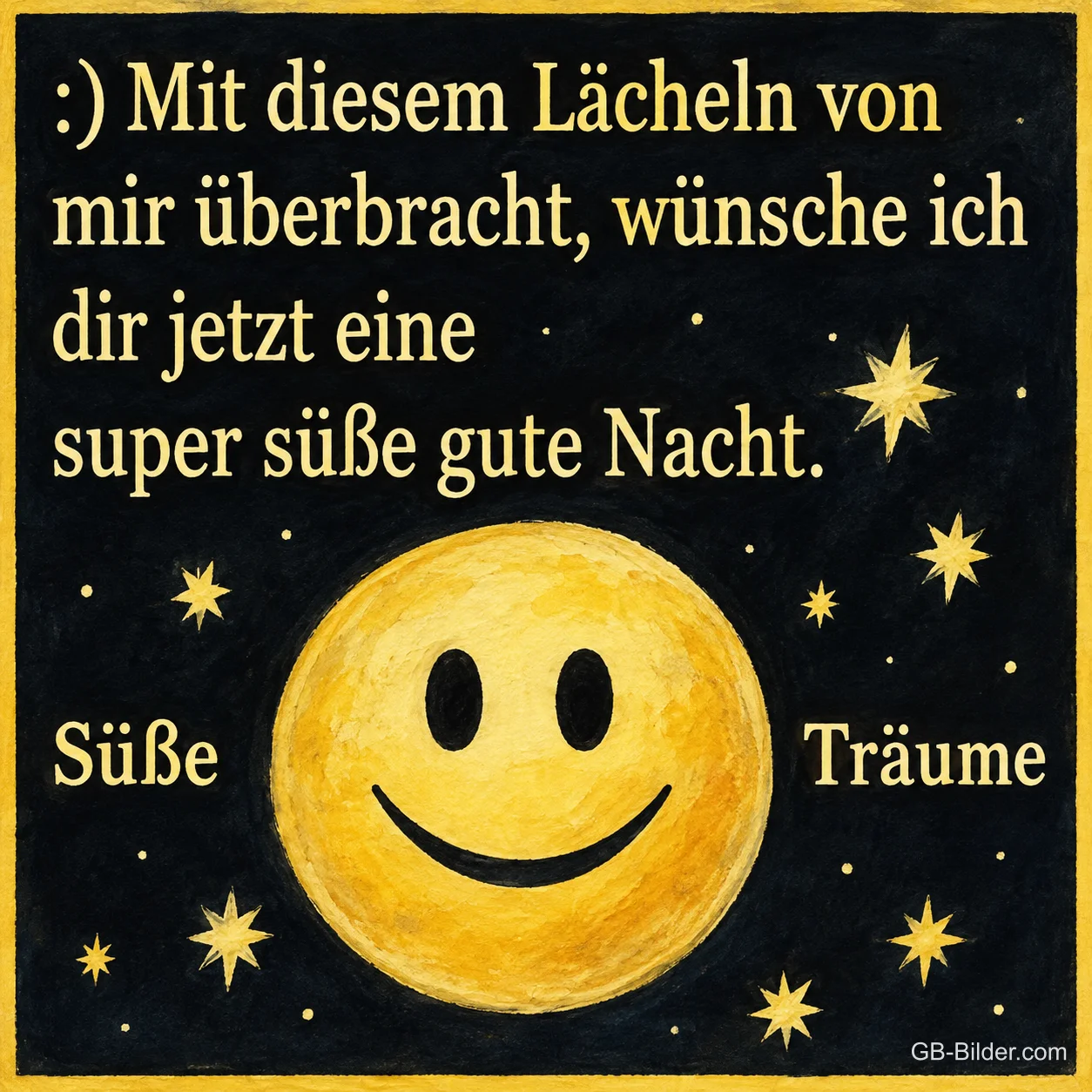 Gelbes lächelndes Gesicht zwischen Sternen, Text: :) Mit diesem Lächeln von mir überbracht, wünsche ich dir jetzt eine super süße gute Nacht. Süße Träume Gelbes lächelndes Gesicht zwischen Sternen, Text: :) Mit diesem Lächeln von mir überbracht, wünsche ich dir jetzt eine super süße gute Nacht. Süße Träume