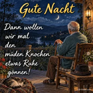 Älterer Herr sitzt mit Stock auf einer Veranda unter dem Mond, Text: Gute Nacht – Dann wollen wir mal den müden Knochen etwas Ruhe gönnen!