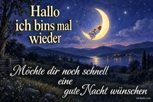 Mondsichel über einem nächtlichen Tal mit See, Text: Hallo ich bins mal wieder. Möchte dir noch schnell eine gute Nacht wünschen
