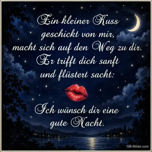 Roter Kussmund unter einem Sternenhimmel mit Mondsichel, Text: Ein kleiner Kuss geschickt von mir, macht sich auf den Weg zu dir. Er trifft dich sanft und flüstert sacht: Ich wünsch dir eine gute Nacht.