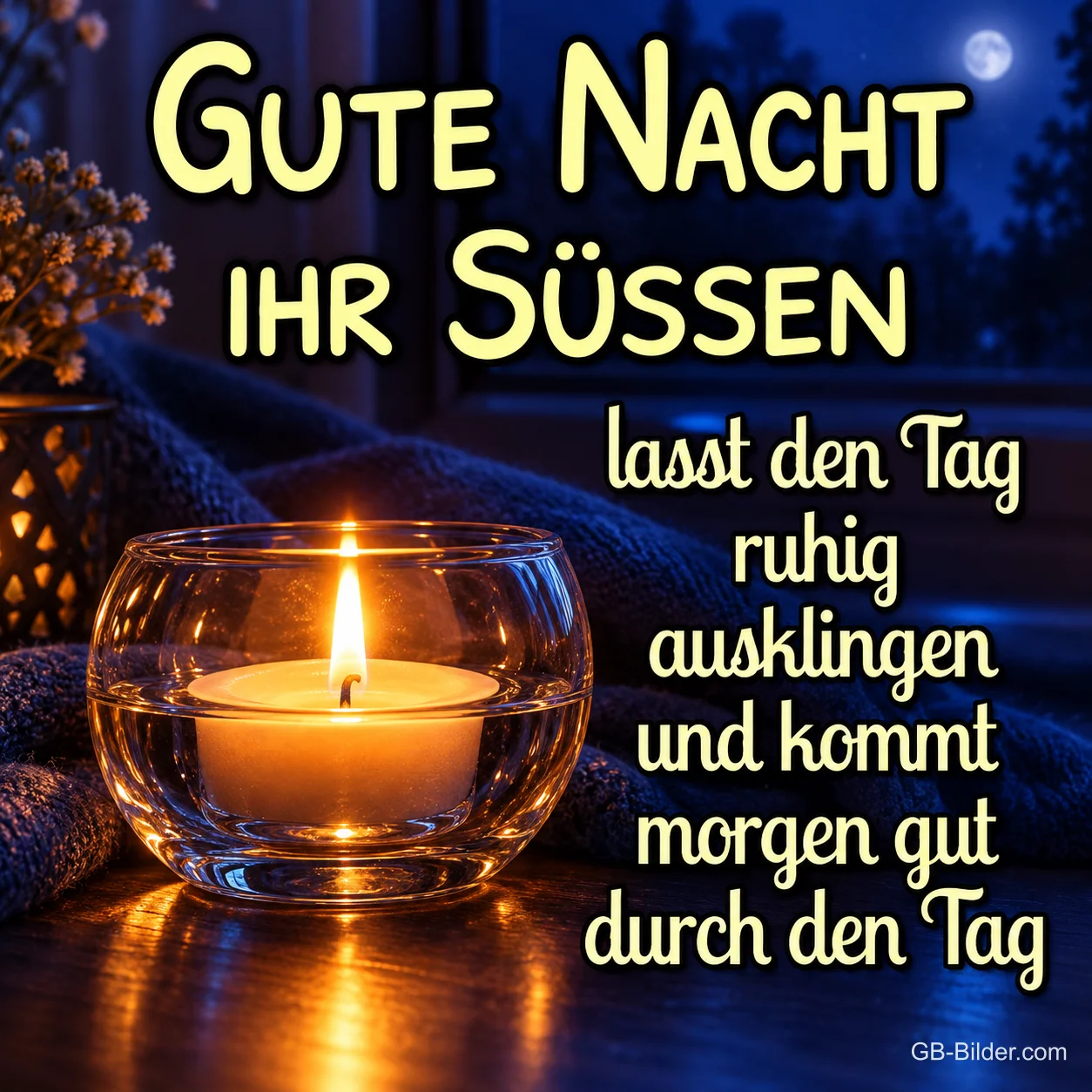 Brennendes Teelicht in einer Glasschale am Abend, Text: GUTE NACHT IHR SÜSSEN – lasst den Tag ruhig ausklingen und kommt morgen gut durch den Tag