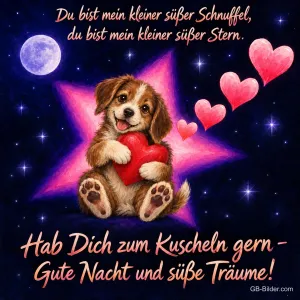 Welpe umarmt ein rotes Herz vor einem leuchtenden Stern unter dem Mond, Text: Du bist mein kleiner süßer Schnuffel, du bist mein kleiner süßer Stern. Hab Dich zum Kuscheln gern – Gute Nacht und süße Träume!