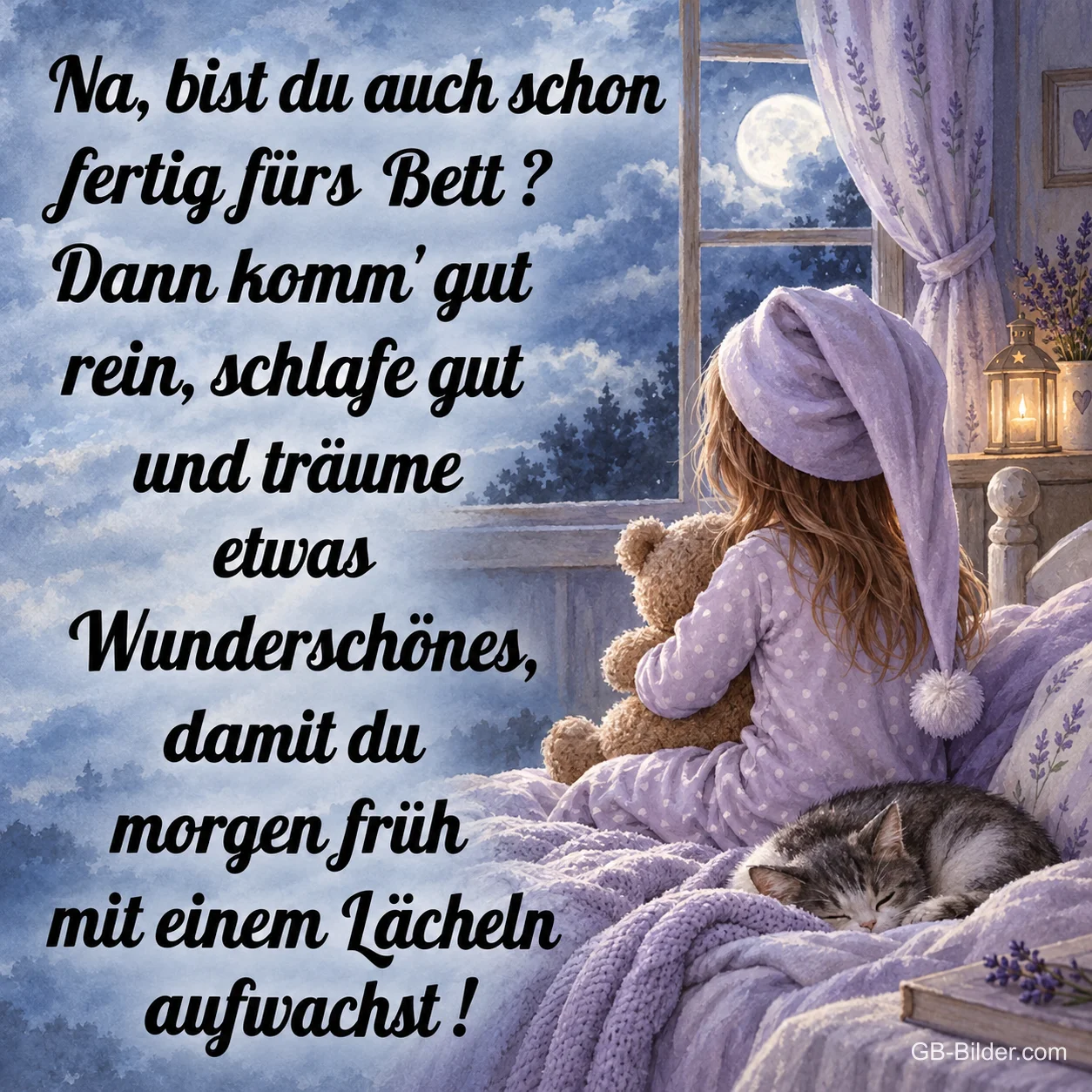 Mädchen mit Schlafmütze sitzt mit Teddybär und Katze am Fenster, Text: Na, bist du auch schon fertig fürs Bett? Dann komm’ gut rein, schlafe gut und träume etwas Wunderschönes, damit du morgen früh mit einem Lächeln aufwachst!