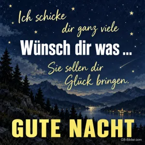 Sternschnuppe über einem Bergsee bei Nacht, Text: Ich schicke dir ganz viele Wünsch dir was … Sie sollen dir Glück bringen. GUTE NACHT