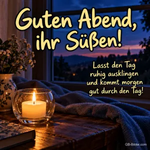 Windlicht auf einer Fensterbank, Text: Guten Abend, ihr Süßen! – Lasst den Tag ruhig ausklingen und kommt morgen gut durch den Tag!