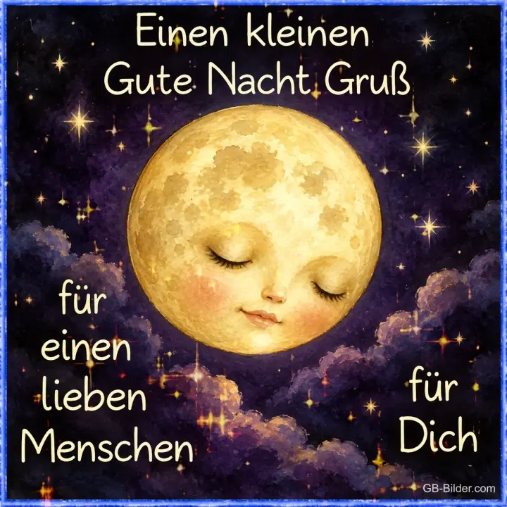 Schlafender Vollmond, Text: Einen kleinen Gute Nacht Gruß für einen lieben Menschen