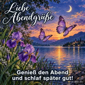 Schmetterlinge und Iris an einem Bergsee, Text: Liebe Abendgrüße – Genieß den Abend und schlaf später gut!