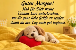 Kuscheliger Stoffhund schläft auf einem roten Herz auf gelber Bettdecke, Text: Guten Morgen! Hab für Dich meine Träume kurz unterbrochen, um dir ganz liebe Grüße zu senden, damit du den Tag auch gut beginnst.
