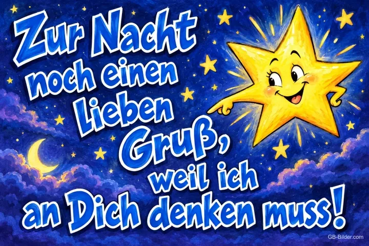 Lächelnder Stern zeigt über den Nachthimmel, Text: Zur Nacht noch einen lieben Gruß, weil ich an Dich denken muss!