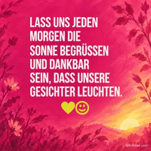 Pinker Sonnenaufgang mit Blumen, Spruch: Lass uns jeden Morgen die Sonne begrüßen