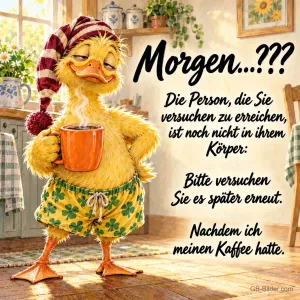 Verschlafene Ente mit Zipfelmütze und Kaffeetasse in der Küche, Text: Morgen...??? Die Person, die Sie versuchen zu erreichen, ist noch nicht in ihrem Körper: Bitte versuchen Sie es später erneut. Nachdem ich meinen Kaffee hatte.