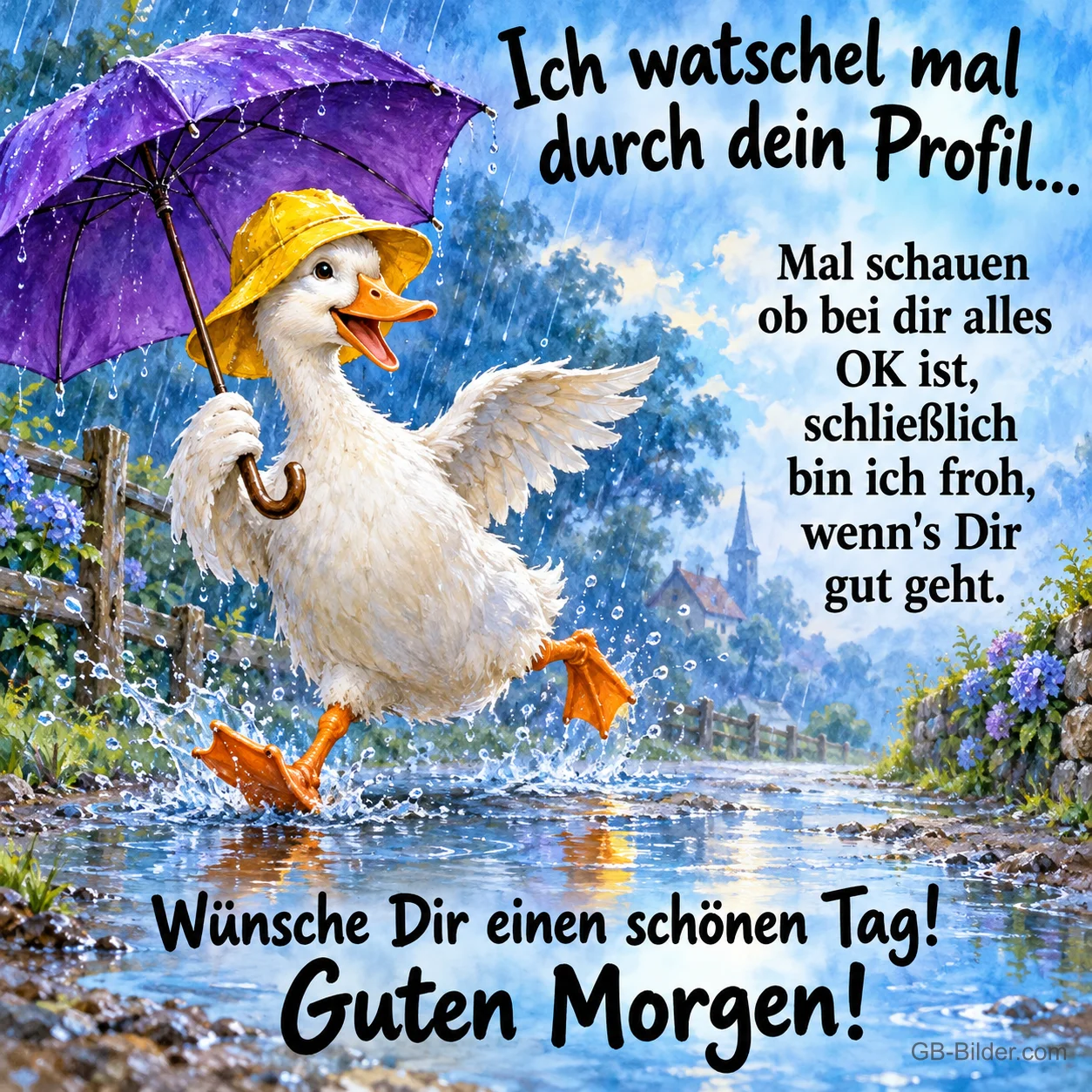 Ente mit gelbem Hut und lila Schirm watschelt fröhlich durch den Regen, Text: Ich watschel mal durch dein Profil... Mal schauen ob bei dir alles OK ist, schließlich bin ich froh, wenn's Dir gut geht. Wünsche Dir einen schönen Tag! Guten Morgen! Ente mit gelbem Hut und lila Schirm watschelt fröhlich durch den Regen, Text: Ich watschel mal durch dein Profil... Mal schauen ob bei dir alles OK ist, schließlich bin ich froh, wenn's Dir gut geht. Wünsche Dir einen schönen Tag! Guten Morgen!