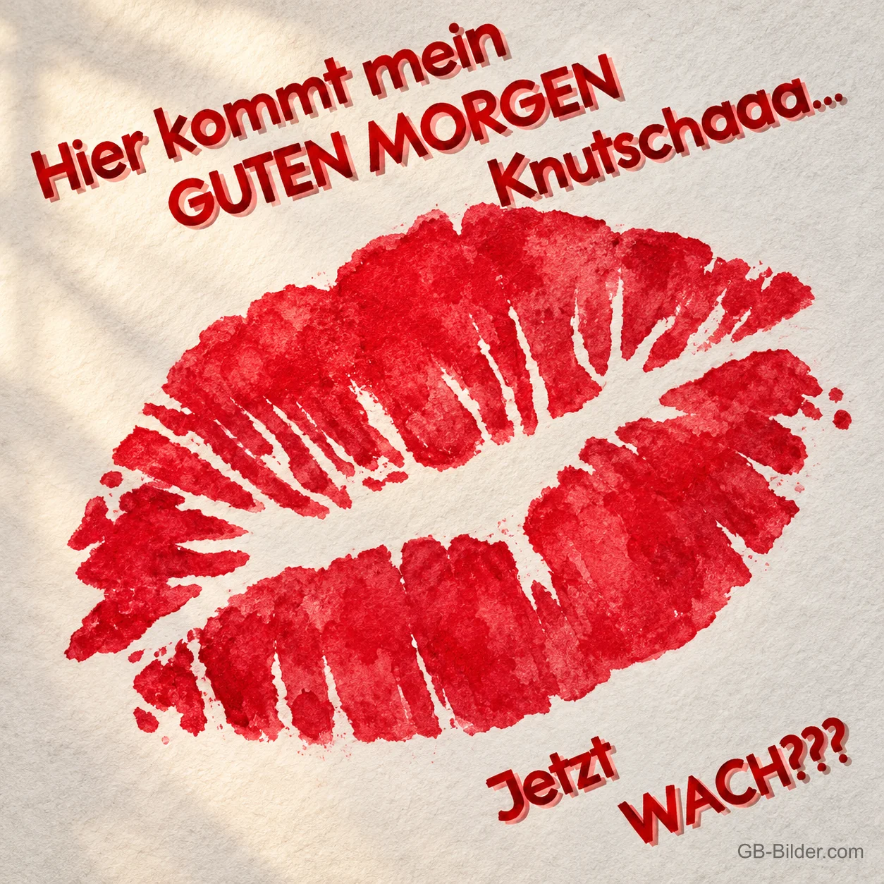 Roter Kussmund, lustiger Text, Text: Hier kommt mein GUTEN MORGEN Knutschaaa
